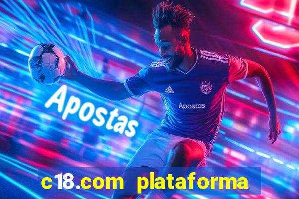 c18.com plataforma de jogos